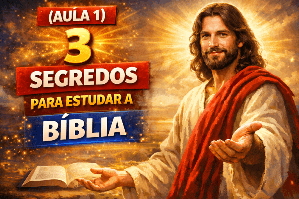 (AULA 1) Texto I 3 Segredos para Estudar a Bíblia