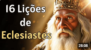 Eclesiastes: 16 Lições que Revelam o Verdadeiro Sentido da Vida