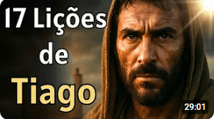 17 Lições de Tiago Para Viver a Fé no Dia a Dia