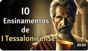 Deus Ainda Fala Através de 1 Tessalonicenses — 10 Ensinamentos Profundos