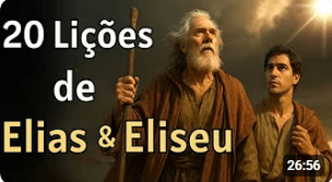 O Que Elias e Eliseu Ensinam Para os Dias de Hoje — 20 Lições Profundas