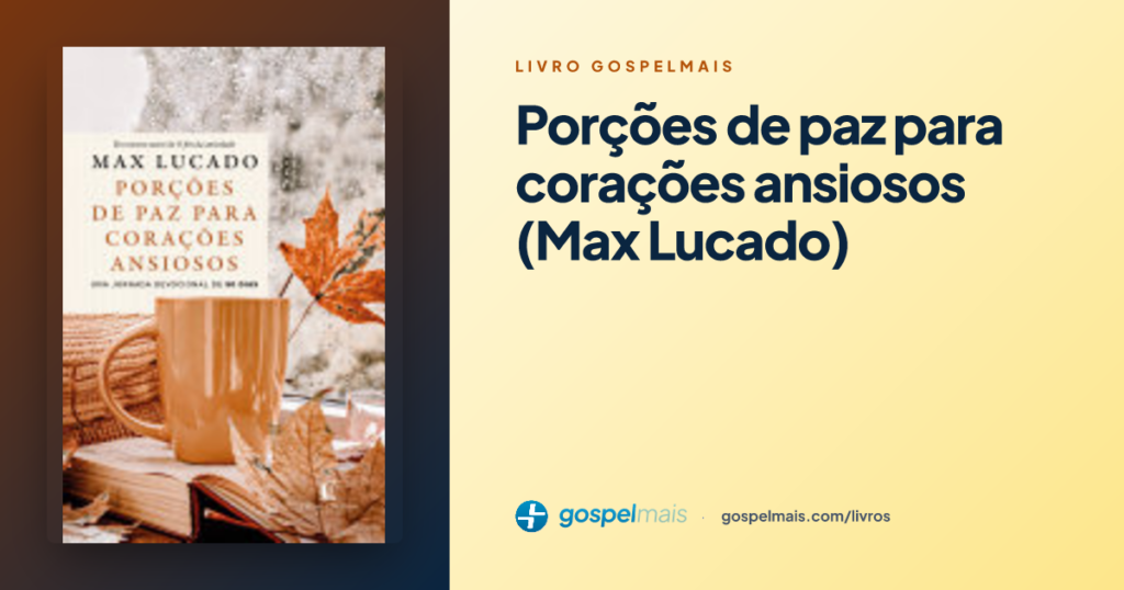 Porções de paz para corações ansiosos (Max Lucado)