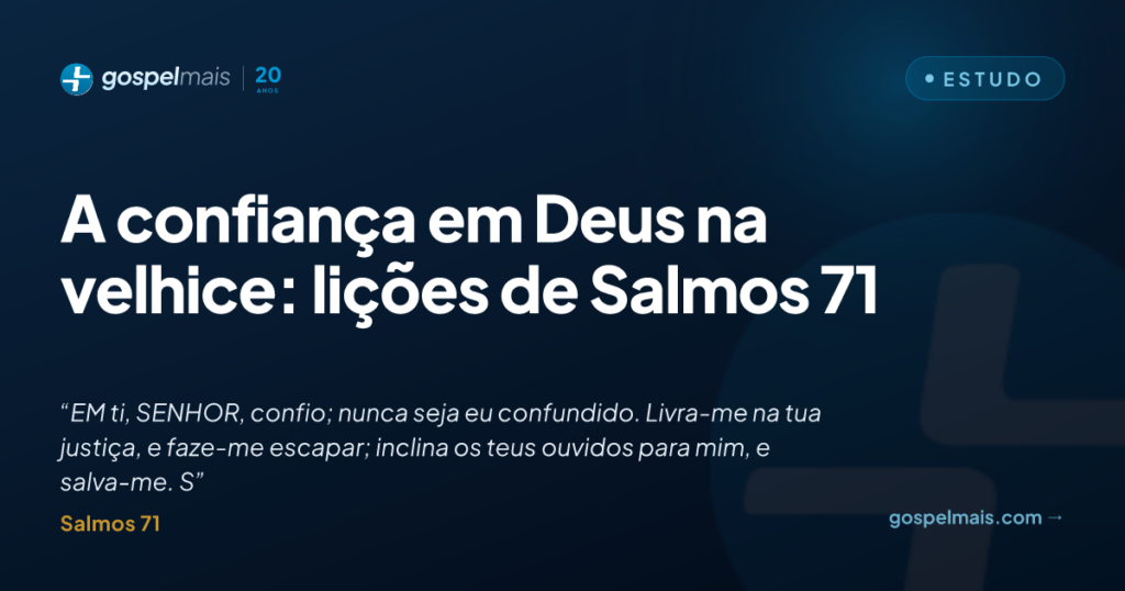 A confiança em Deus na velhice: lições de Salmos 71