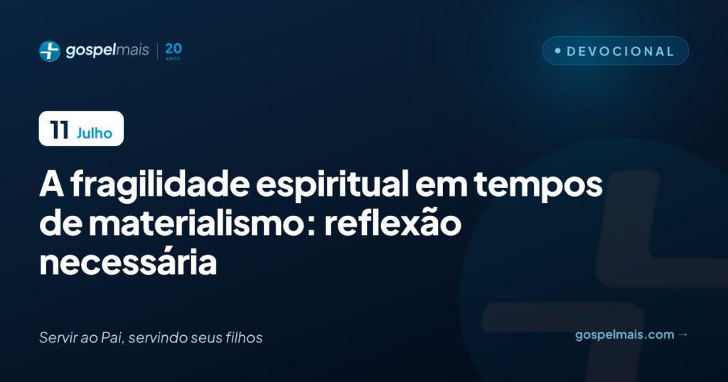 A fragilidade espiritual em tempos de materialismo: reflexão necessária