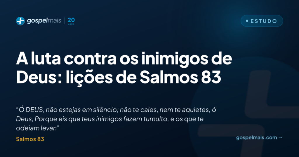 A luta contra os inimigos de Deus: lições de Salmos 83