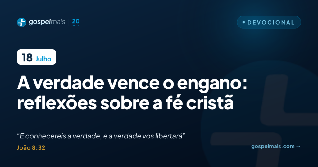 A verdade vence o engano: reflexões sobre a fé cristã