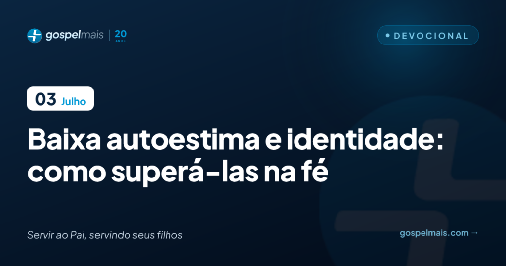 Baixa autoestima e identidade: como superá-las na fé