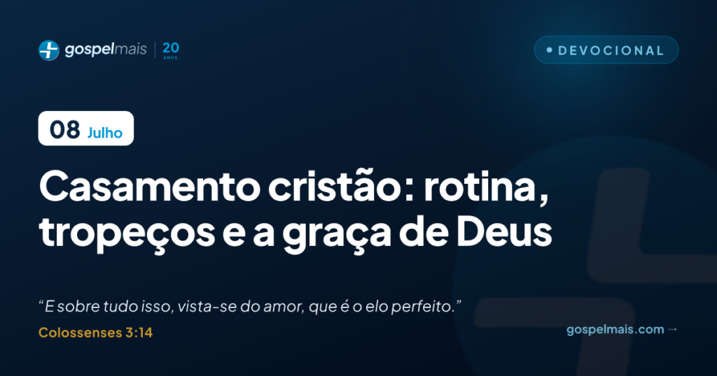 Casamento cristão: rotina, tropeços e a graça de Deus