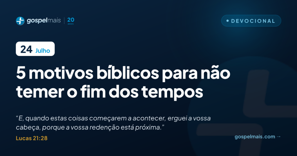 Cinco motivos bíblicos para não temer o fim dos tempos