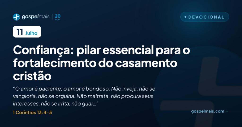 Confiança: pilar essencial para o fortalecimento do casamento cristão