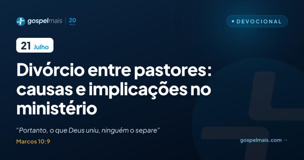 Divórcio entre pastores: causas e implicações no ministério