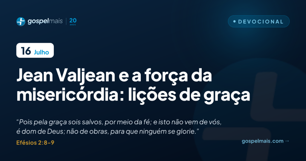 Jean Valjean e a força da misericórdia: lições de graça