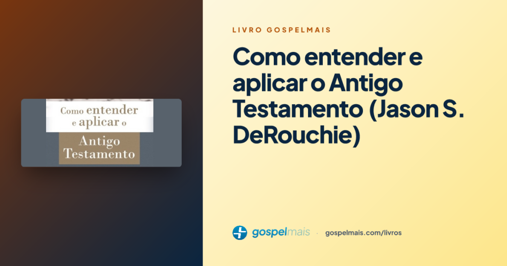 Livro Como entender e aplicar o Antigo Testamento