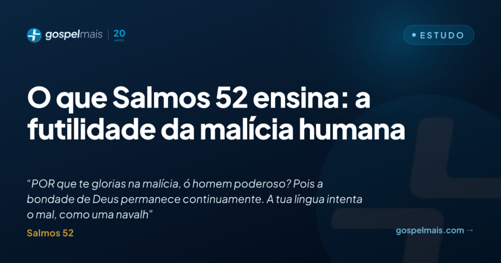 O que o Salmo 52 ensina: a futilidade da malícia humana
