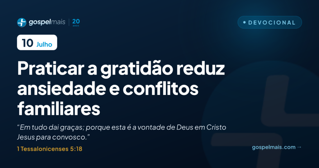 Praticar a gratidão reduz ansiedade e conflitos familiares