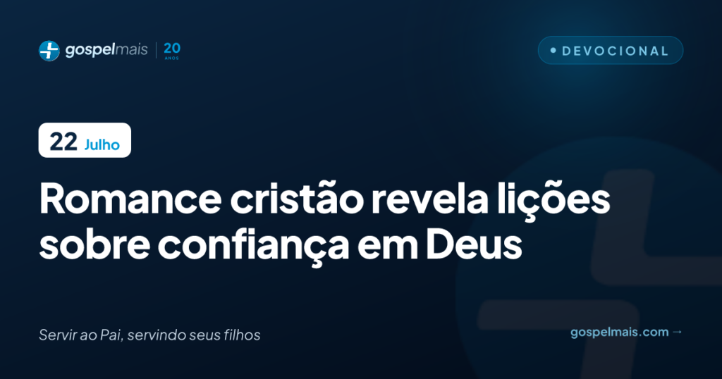 Romance cristão revela lições sobre confiança em Deus