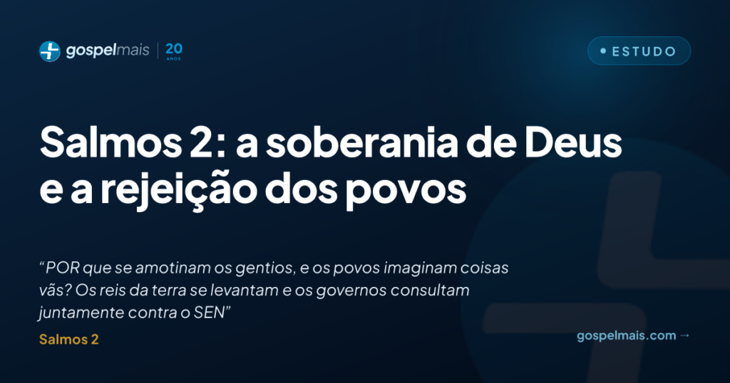 Salmos 2: a soberania de Deus e a rejeição dos povos