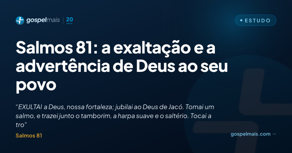 Salmos 81: a exaltação e a advertência de Deus ao seu povo